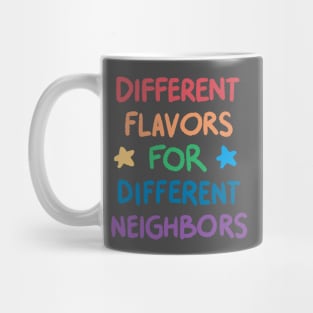 Different Flavors for Different Neighbors Mug